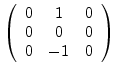 $\left(
\begin{array}{ccc}
0 & 1 & 0\\
0 & 0 & 0\\
0 & -1 & 0
\end{array}\right)$