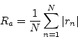 \begin{displaymath}R_a=\frac1N \sum\limits _{n=1}^N{\vert r_n\vert}\end{displaymath}